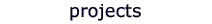 projects